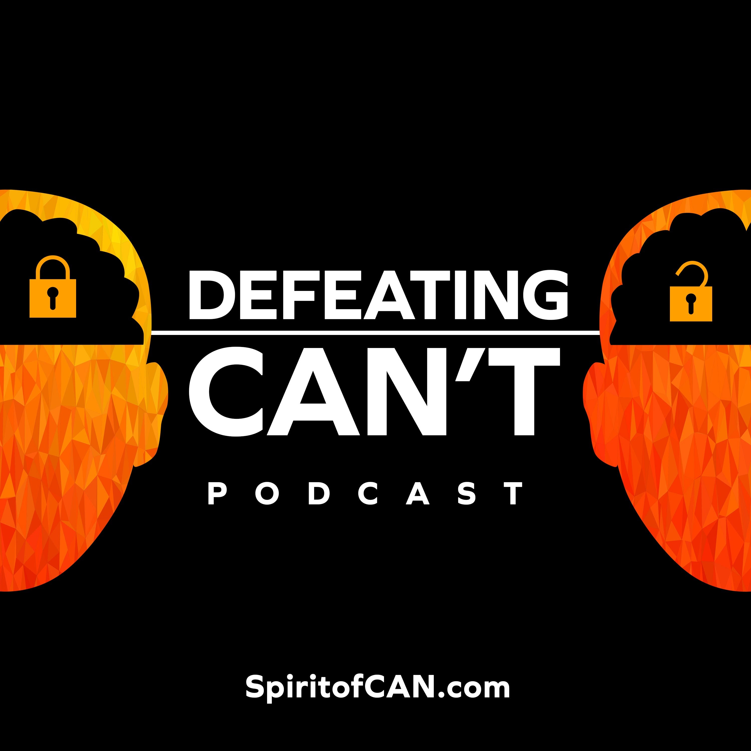 Defeating Can't Podcast – Spirit of CAN.
