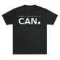 Believe in the Spirit of CAN. Tee